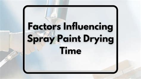 how long for spray paint to dry: Exploring the Variables That Influence Drying Time and Creative Techniques